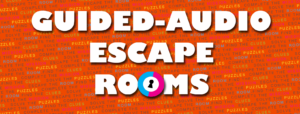 Play at Home Guided Audio Escape Rooms